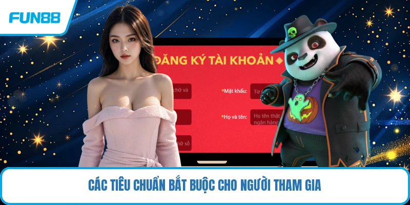 Các tiêu chuẩn bắt buộc cho người tham gia