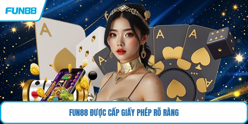 FUN88 được cấp giấy phép rõ ràng