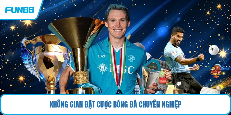 Không gian đặt cược bóng đá chuyên nghiệp