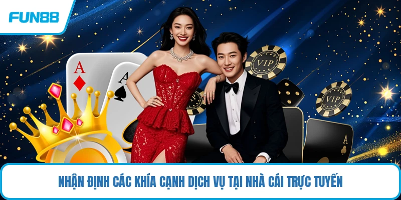 Nhận định các khía cạnh dịch vụ tại nhà cái trực tuyến