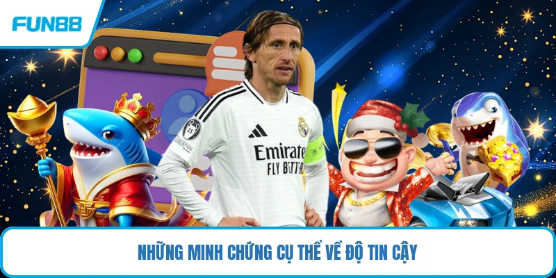 Những minh chứng cụ thể về độ tin cậy