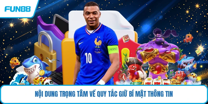 Nội dung trọng tâm về quy tắc giữ bí mật thông tin