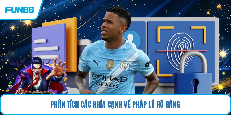 Phân tích các khía cạnh về pháp lý rõ ràng