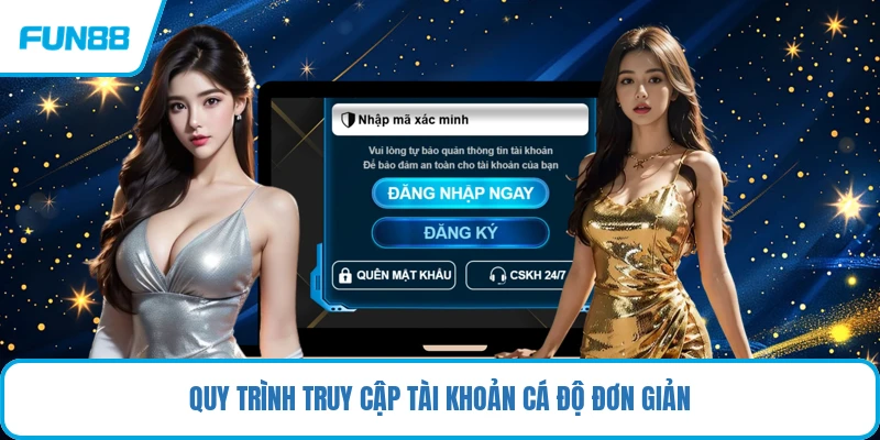 Quy trình truy cập tài khoản cá độ đơn giản
