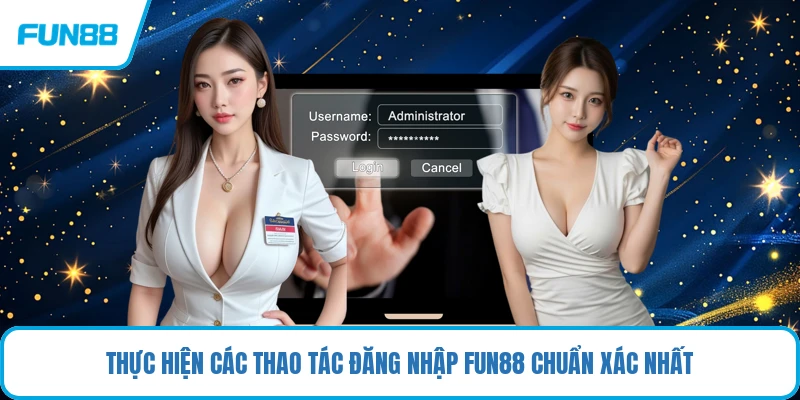Thực hiện các thao tác đăng nhập FUN88 chuẩn xác nhất