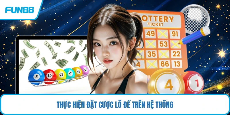 Thực hiện đặt cược lô đề trên hệ thống