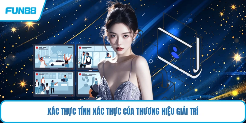 Xác thực tính xác thực của thương hiệu giải trí